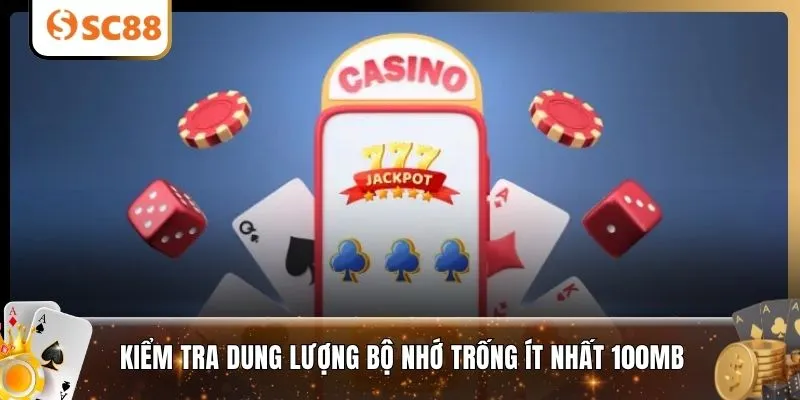 Kiểm tra dung lượng bộ nhớ trống ít nhất 100MB